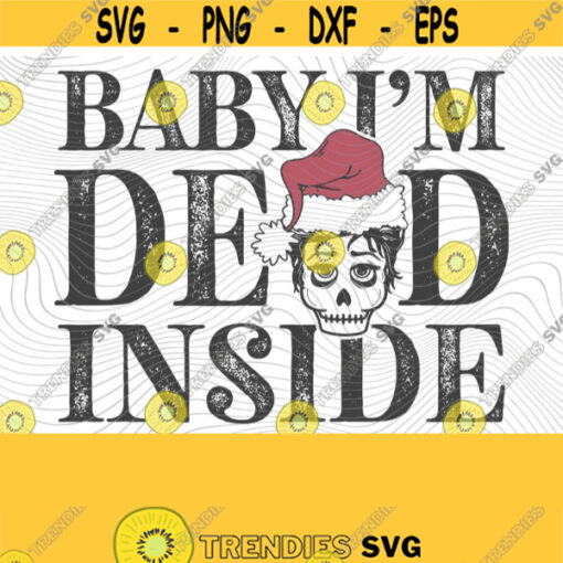 Dead Inside PNG Print File Sublimation Baby Its Cold Outside Trendy Christmas Literally Dead Mama Funny Christmas Dancing Skeleton Design 366