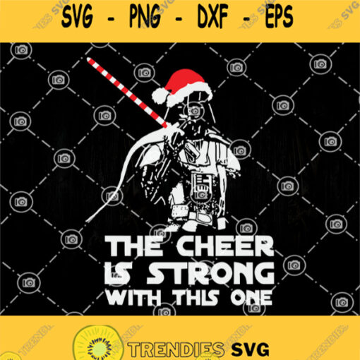 Dead Vader Santa Hat The Cheer Is Strong With This One Christmas Svg Star Wars Christmas Svg Merry Christmas Svg