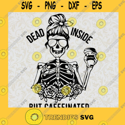 Dead inside but caffeinated PNG SVG Sublimation download Mom skull png Messy bun svg Skeleton halloween skeleton png mom skull svg