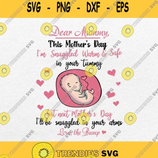 Dear Mummy This Mothers Day Im Snuggled Warm And Safe In Your Tummy Svg
