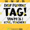 Dear Parents Tag Youre It Svg Cut File Funny Teacher Svg File for Shirts School Quote School Saying Teacher Shirt SvgPngEpsDxfPdf Design 746