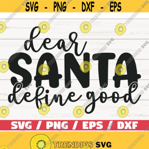 Dear Santa Define Good SVG Cut File Cricut Commercial use Silhouette DXF file Christmas SVG Winter Svg Design 1053