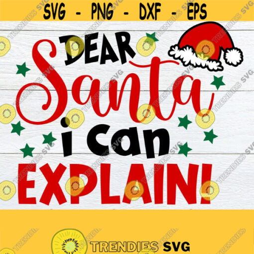 Dear Santa I Can Explain Cute Christmas svg Kids Christmas svg Santa svg Funny Christmas svg Christmas svg Files For Cutting Machines Design 1716