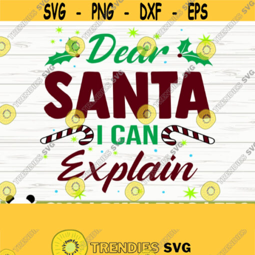 Dear Santa I Can Explain Funny Christmas Svg Christmas Quote Svg Merry Christmas Svg Holiday Svg Winter Svg Christmas Shirt Svg Design 878