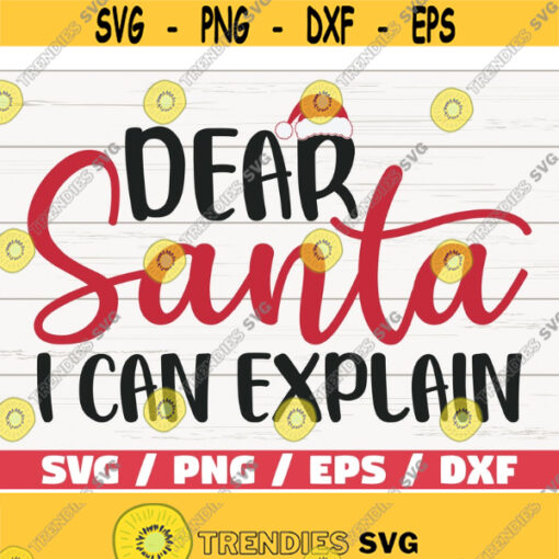 Dear Santa I Can Explain SVG Christmas SVG Santa Svg Cut File Cricut Commercial use Silhouette DXF file Christmas Shirt Design 1098
