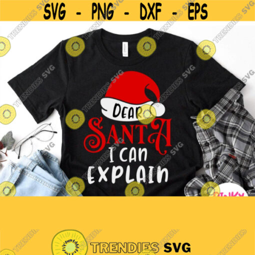 Dear Santa I Can Explain Svg Funny Christmas Shirt Svg Adults Kids Cuttable Quote Saying Cut Design for Boys Girls Babies Children Design 824