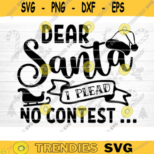 Dear Santa I Plead No Contest ... SVG Cut File Funny Christmas SVG Bundle Funny Holiday Bundle Christmas Shirt Svg Sarcasm Bundle Svg Design 985 copy