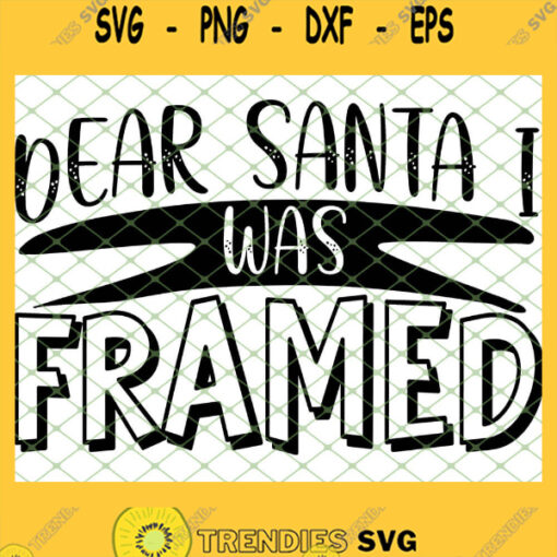 Dear Santa I Was Framed SVG PNG DXF EPS 1