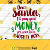 Dear Santa Ill Pay Good Money For Your List of Naughty Boys Funny Christmas Svg Christmas Quote Svg Merry Christmas Svg Christmas dxf Design 743