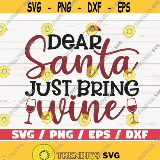 Dear Santa Just Bring Wine SVG Cut File Cricut Commercial use Christmas Holiday Wine SVG Funny Christmas Winter Svg Design 1063