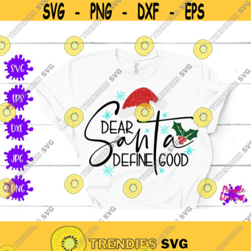Dear Santa define good Merry Christmas SVG Kids Christmas SVG Santa Quote Svg Christmas Mistletoe Holiday Season Christmas Snowflake Cricut Design 184