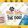 Dear Santa dont forget the dog Dog Christmas SVG Funny dog Christmas SVG