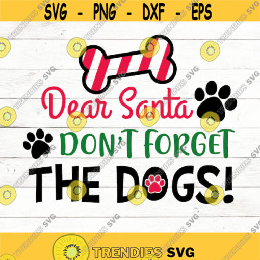 Dear Santa dont forget the dogs SVG Dog Christmas SVG Funny Christmas for dogs lovers