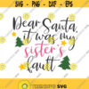 Dear Santa it was my sisters fault svg christmas svg png dxf Cutting files Cricut Funny Cute svg designs print for t shirt quote svg Design 925