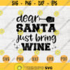 Dear Santa just Bring Wine SVG Wine Svg Christmas Wine Cricut Cut Files Decal INSTANT DOWNLOAD Cameo Christmas Shirt Iron On Transfer n712 Design 977.jpg