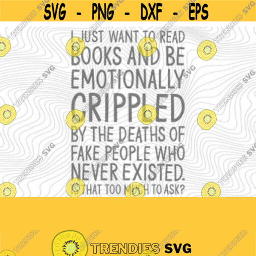 Death Of Fictional Characters SVG PNG Print Files Sublimation Cutting Files For Cricut Funny Book Quotes Book Humor Reading Humor Quote Design 121