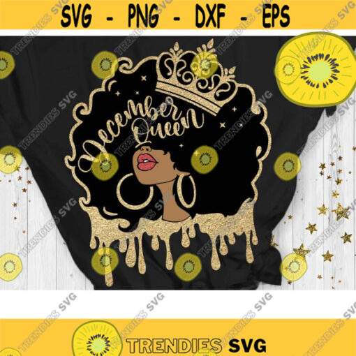 December Queen Svg Afro Girl Svg Afro Queen Svg Birthday Drip Svg Cut File Svg Dxf Eps Png Design 541 .jpg