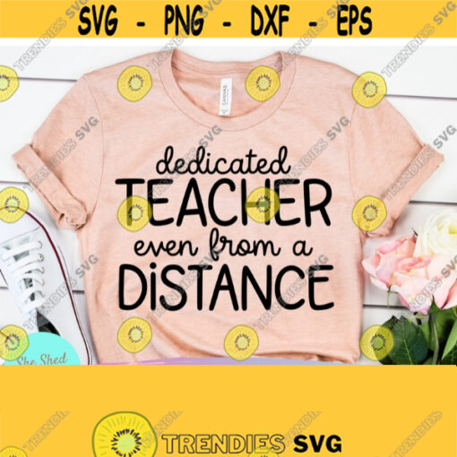 Dedicated Teacher Even From A Distance Svg Social Distancing Svg School Svg Stay At Home Svg Teacher Svg Files Quarantine Svg Design 813