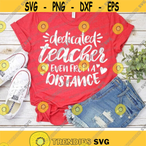 Dedicated Teacher Even from a Distance Svg Teacher Svg Dxf Eps Png Distance Learning Cut Files Virtual Education Cricut Silhouette Design 2570 .jpg