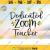 Dedicated Zoom Teacher svg quarantine 2020 svg funny teacher svg teacher shirt svg svg files for cricut dxf files