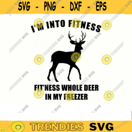 Deer Hunting SVG Im into fitness deer hunter svg hunting clipart hunting svg deer hunting svg easter svg hunt svg for Lovers Design 57 copy