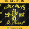 Deez Nuts Sold Here Svg Png