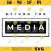 Defund The Media SVG PNG digital file 233