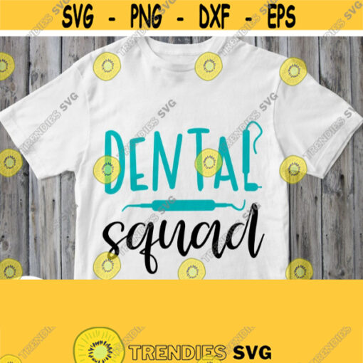 Dental Squad Svg Dental Squad Shirt Svg Hospital Clinic Team Cricut Design Silhouette Downloads Iron on Heat Press Transfer Image Png Design 613