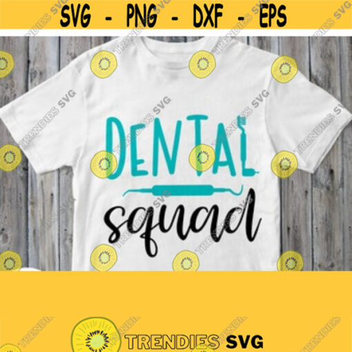 Dental Squad Svg Dental Team Shirt Svg File for Assistant Nurse Therapist Hygienist Technician Hospital Clinic Cricut Silhouette Design 21
