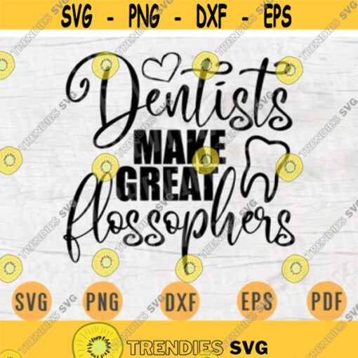 Dentists Make Great Flossphers SVG File Dentist Quote Medical Svg Cricut Cut Files INSTANT DOWNLOAD Cameo File Svg Iron On Shirt n134 Design 82.jpg