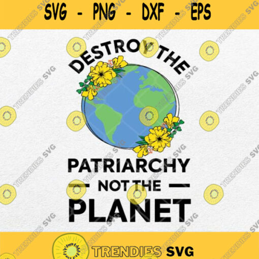 Destroy The Patriarchy Not The Planet Svg Png Clipart Svgbundles