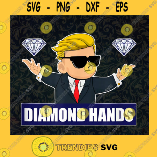 Diamond Hands Donal Trump Bilianare SVG Birthday Gift Idea for Perfect Gift Gift for Friends Gift for Everyone Digital Files Cut Files For Cricut Instant Download Vector Download Print Files