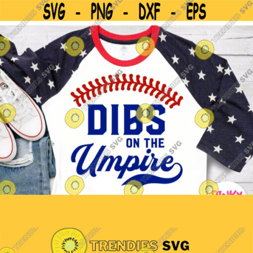 Dibs On The Umpire Svg Baseball Umpire Family Shirt Svg Mom Dad Sister Brother Baby Squad Team Design Cricut Silhouette Iron on Design 514