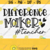 Difference Maker Svg Teacher Life Svg School Svg Blessed Teacher Svg Teacher Quote Svg Svg For Shirts Teacher Png Digital Download Design 67