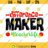 Difference Maker Teacher life school Cuttable Design SVG PNG DXF eps Designs Cameo File Silhouette Design 654