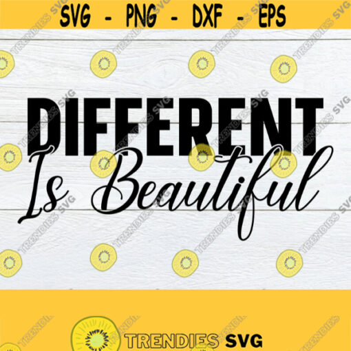 Different Is Beautiful. Positivity Quote Special Needs Mom SVG Weird is Beautiful Inspirational Quote Cut File SVG Digital Download Design 713