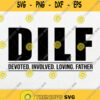 Dilf Devoted Involved Loving Father Svg Png
