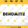 Dinomite dinosaur SVG SVG Dxf Eps jpeg png Ai pdf Cut File Dinosaur quote SVG Dinomite slogan T shirt graphic svg cut file