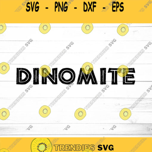 Dinomite dinosaur SVG SVG Dxf Eps jpeg png Ai pdf Cut File Dinosaur quote SVG Dinomite slogan T shirt graphic svg cut file