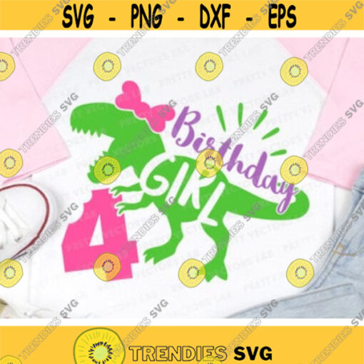 Dinosaur Birthday Girl Svg Four Rex Svg 4th Birthday Svg Dxf Eps Png Fourth Birthday Cut Files T Rex Shirt Design Silhouette Cricut Design 580 .jpg