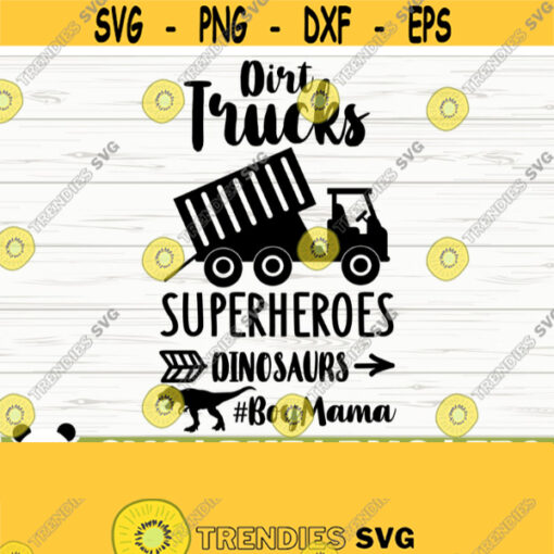 Dirt Trucks Superheroes Dinosaurs Boy Mom Svg Mom Quote Svg Mom Life Svg Motherhood Svg Mom Sign Svg Dinosaur Svg Superhero Svg Design 39