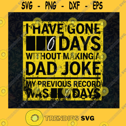 Dirty I have gone 0 days without making a Dad joke Previous Record Was 0 Days Gift for Dad SVG Digital Files Cut Files For Cricut Instant Download Vector Download Print Files