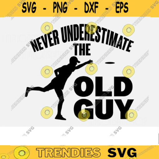 Disc Golf SVG Never underestimate the old guy disc golf svg disc golf golf svg disc golf cricut frisbee svg dxf png Design 13 copy