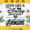Disney Avengers Svg Look Like A Disney Princess Fight Like An Avengers Svg Mickey Mouse Svg Disney Svg