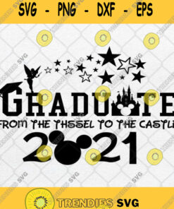 Disney Graduate From The Tassel To The Castle 2021 Svg Clipart Png