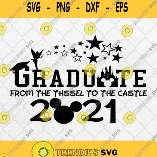 Disney Graduate From The Tassel To The Castle 2021 Svg Clipart Png