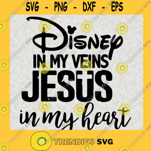 Disney In My Veins Svg Jesus In My Heart Svg Disney Cartoon Svg Godness Svg