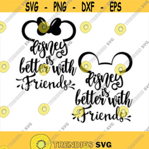Disney is Better with Friends Svg files Disney silhouette Ears Mickey and Minnie mouse Mickey and Minnie Mouse cricut silhouette Design 58