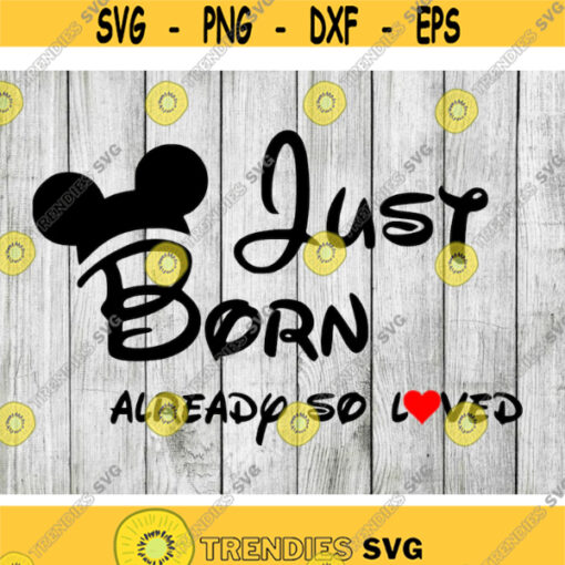 Disney just born already so loved svg disney baby svg disney baby mickey mouse svg Newborn svg png dxf eps svg Design 2945