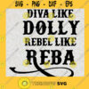 Diva Like Dolly Rebel Like Reba SVG Rodeo SVG Country SVG